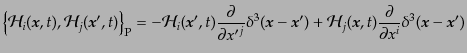 $\displaystyle \left\{{\cal H}_i({\mbox{\boldmath$x$}},t), {\cal H}_j({\mbox{\bo...
...partial}{\partial x^i}
\delta^3({\mbox{\boldmath$x$}} - {\mbox{\boldmath$x$}}')$
