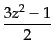 $\displaystyle \frac{3z^2 - 1}{2}$