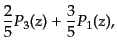 $\displaystyle \frac25 P_3(z) + \frac35 P_1(z),$