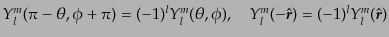 $\displaystyle Y_l^m(\pi-\theta,\phi+\pi) = (-1)^l Y_l^m(\theta,\phi), \quad Y_l^m(-\hat{{\mbox{\boldmath$r$}}}) = (-1)^l Y_l^m(\hat{{\mbox{\boldmath$r$}}})$