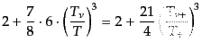 $\displaystyle 2 + \frac78 \cdot 6 \cdot
\left(\frac{T_\nu}{T}\right)^3
= 2 + \frac{21}{4} \left(\frac{T_{\nu+}}{T_+}\right)^3$