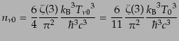 $\displaystyle n_{\nu 0} = \frac64 \frac{\zeta(3)}{\pi^2} \frac{{k_{\rm B}}^3 {T...
...= \frac{6}{11} \frac{\zeta(3)}{\pi^2} \frac{{k_{\rm B}}^3 {T_0}^3}{\hbar^3 c^3}$