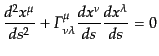 $\displaystyle \frac{d^2 x^\mu}{ds^2} + {\mit\Gamma}^\mu_{\nu\lambda} \frac{dx^\nu}{ds}\frac{dx^\lambda}{ds} = 0$