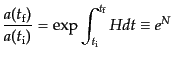 $\displaystyle \frac{a(t_{\rm f})}{a(t_{\rm i})} = \exp\int_{t_{\rm i}}^{t_{\rm f}} H dt \equiv e^N$